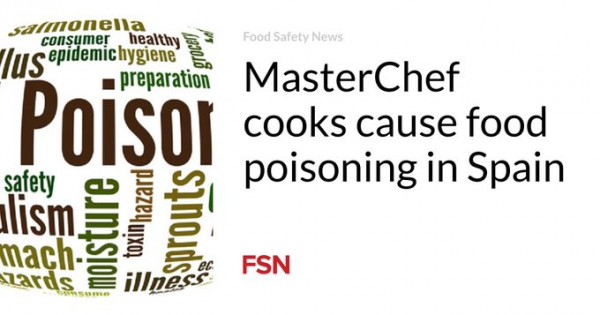MasterChef Ισπανίας : 44 άτομα έπαθαν τροφική δηλητηρίαση από πιάτα των διαγωνιζόμενων